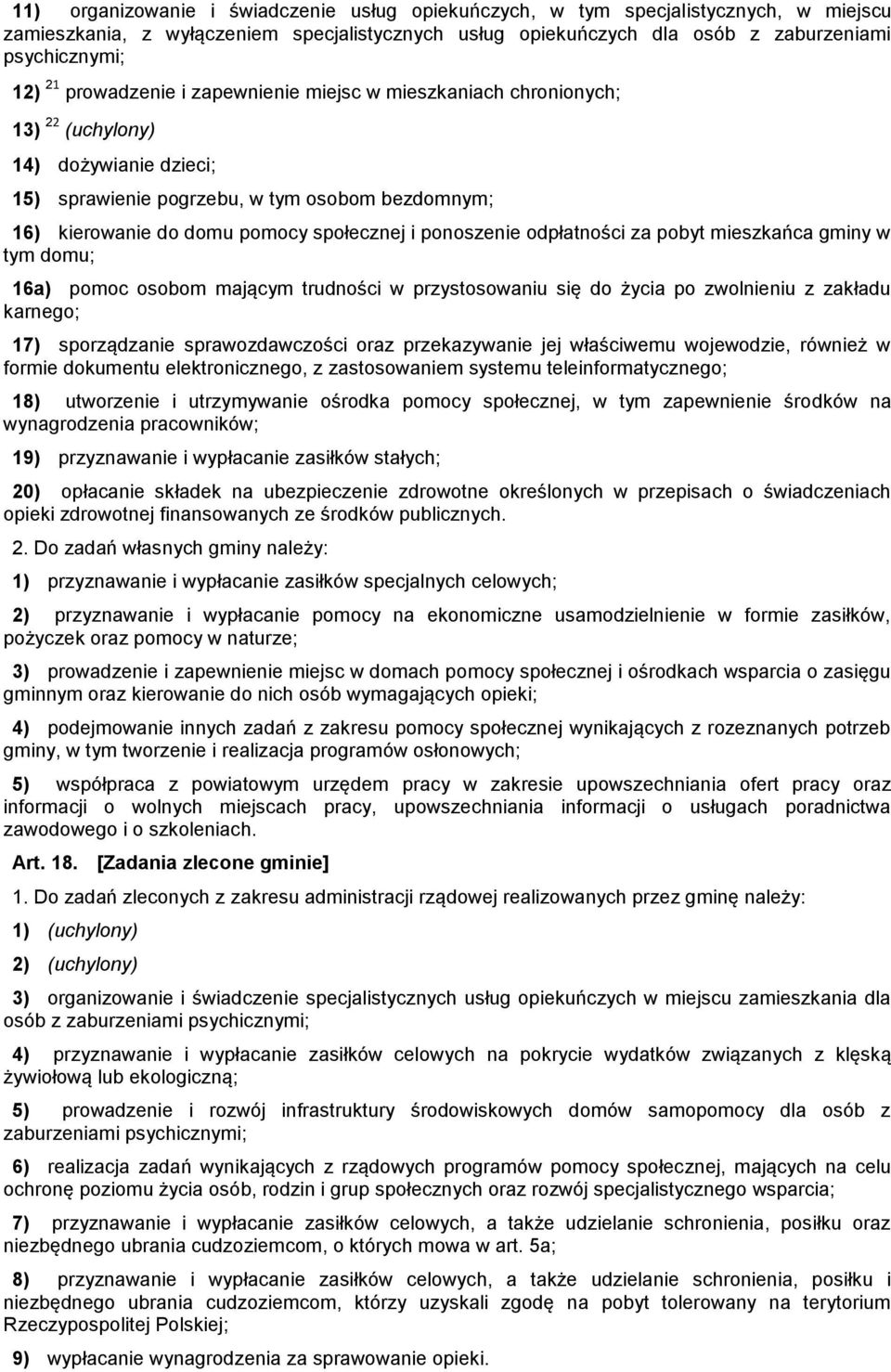 ponoszenie odpłatności za pobyt mieszkańca gminy w tym domu; 16a) pomoc osobom mającym trudności w przystosowaniu się do życia po zwolnieniu z zakładu karnego; 17) sporządzanie sprawozdawczości oraz