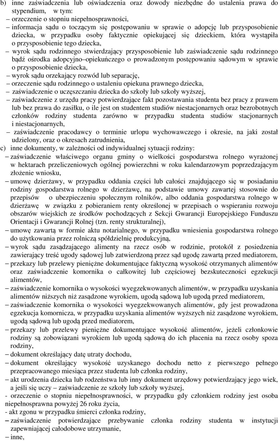 zaświadczenie sądu rodzinnego bądź ośrodka adopcyjno opiekuńczego o prowadzonym postępowaniu sądowym w sprawie o przysposobienie dziecka, wyrok sądu orzekający rozwód lub separację, orzeczenie sądu