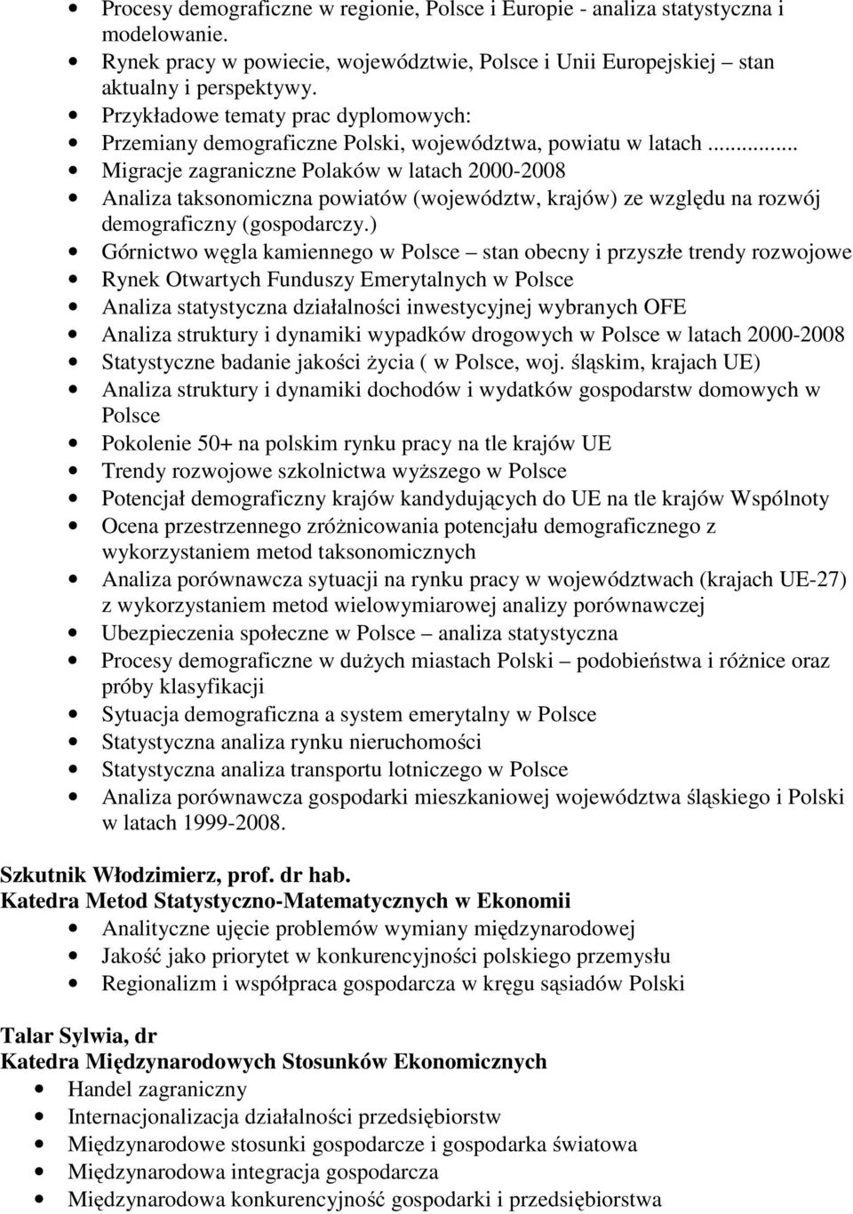 .. Migracje zagraniczne Polaków w latach 2000-2008 Analiza taksonomiczna powiatów (województw, krajów) ze względu na rozwój demograficzny (gospodarczy.