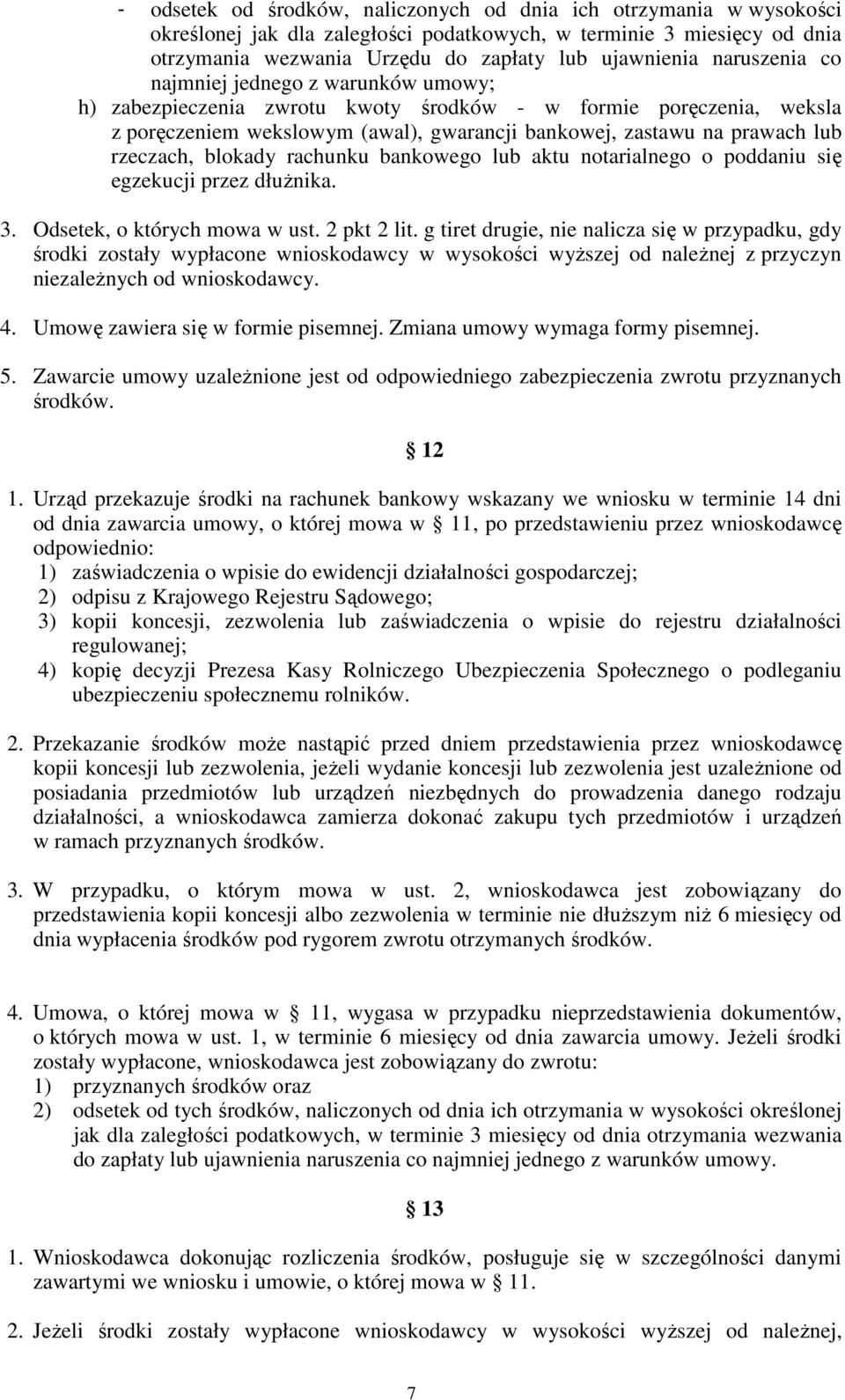 rzeczach, blokady rachunku bankowego lub aktu notarialnego o poddaniu się egzekucji przez dłużnika. 3. Odsetek, o których mowa w ust. 2 pkt 2 lit.