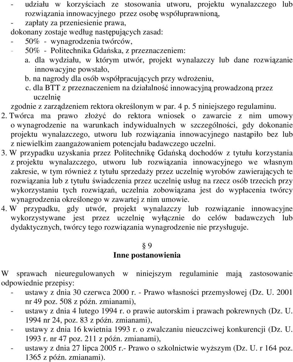 na nagrody dla osób współpracujących przy wdroŝeniu, c. dla BTT z przeznaczeniem na działalność innowacyjną prowadzoną przez uczelnię zgodnie z zarządzeniem rektora określonym w par. 4 p.