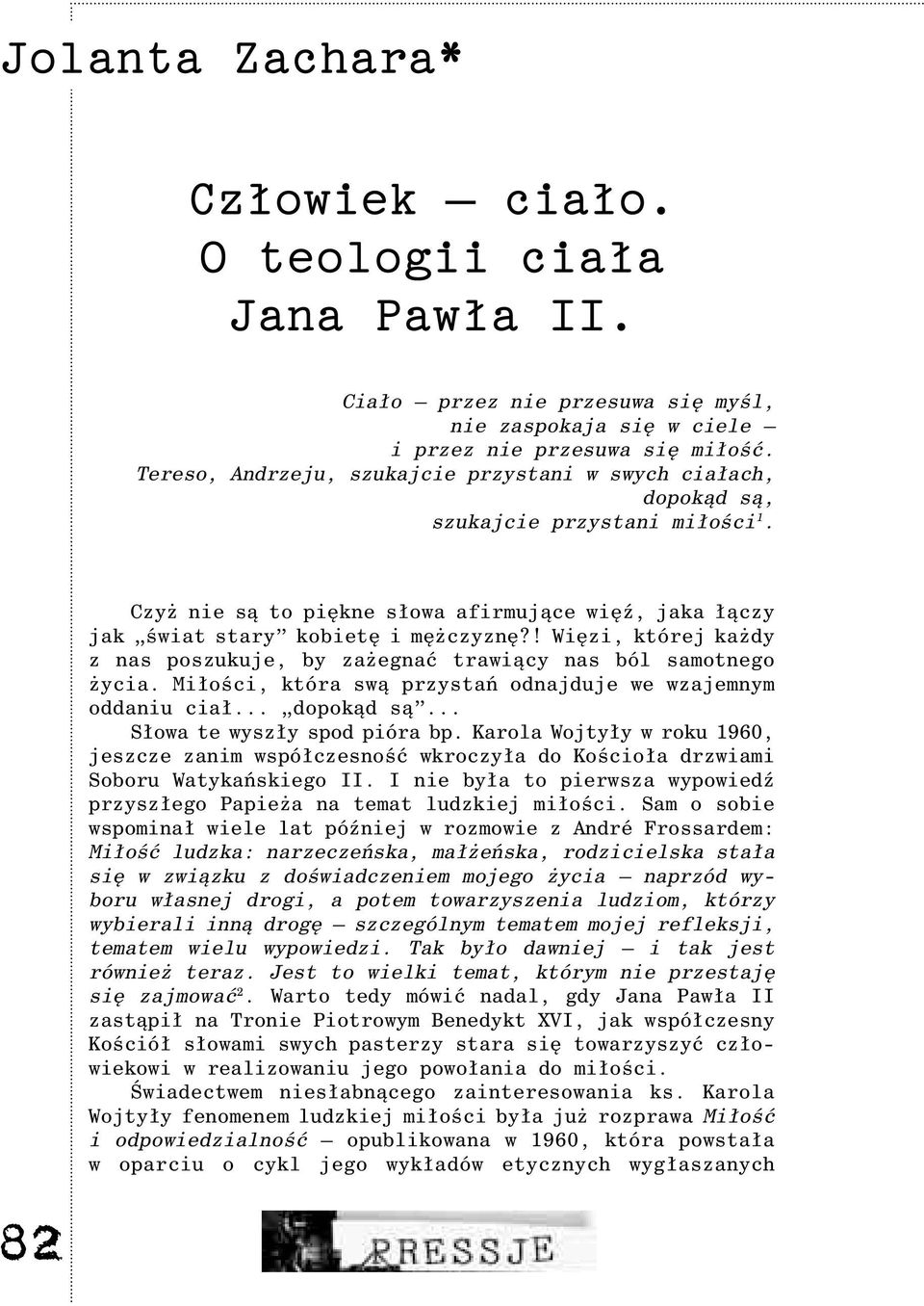 ! Wiêzi, której ka dy z nas poszukuje, by za egnaæ trawi¹cy nas ból samotnego ycia. Mi³oœci, która sw¹ przystañ odnajduje we wzajemnym oddaniu cia³... dopok¹d s¹... S³owa te wysz³y spod pióra bp.