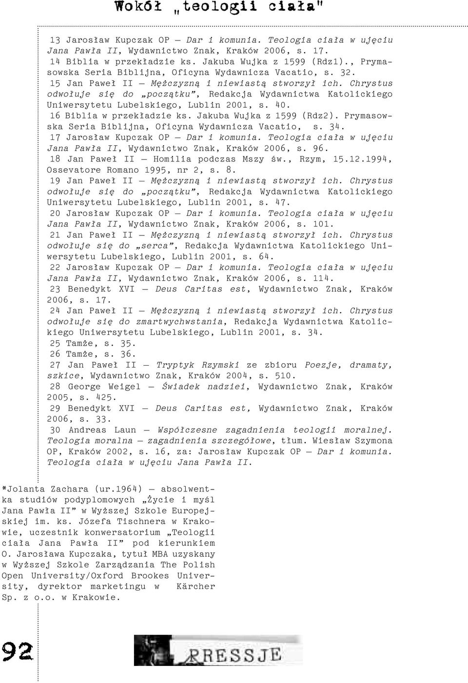 Chrystus odwo³uje siê do pocz¹tku, Redakcja Wydawnictwa Katolickiego Uniwersytetu Lubelskiego, Lublin 2001, s. 40. 16 Biblia w przek³adzie ks. Jakuba Wujka z 1599 (Rdz2).