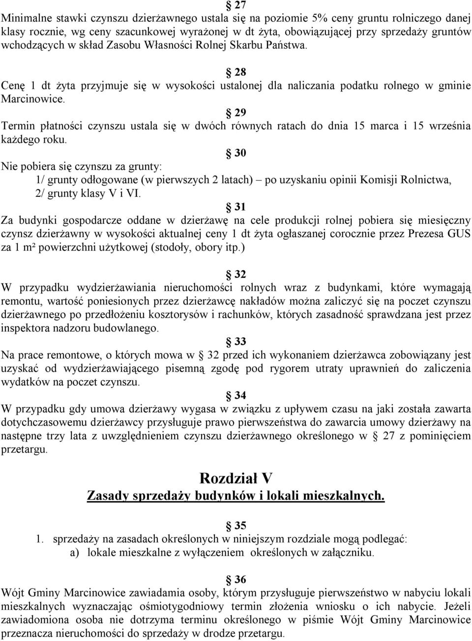 29 Termin płatności czynszu ustala się w dwóch równych ratach do dnia 15 marca i 15 września każdego roku.