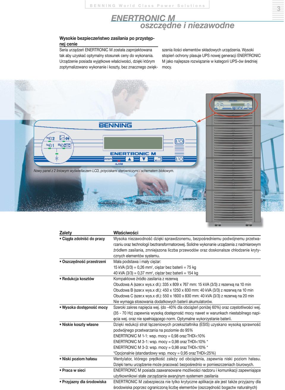 Wysoki stopień ochrony plasuje UPS nowej generacji ENERTRONIC M jako najlepsze rozwiązanie w kategorii UPS-ów średniej mocy.