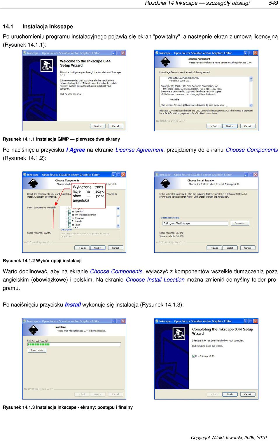 1.2 Wybór opcji instalacji Warto dopilnować, aby na ekranie Choose Components. wyłączyć z komponentów wszelkie tłumaczenia poza angielskim (obowiązkowe) i polskim.