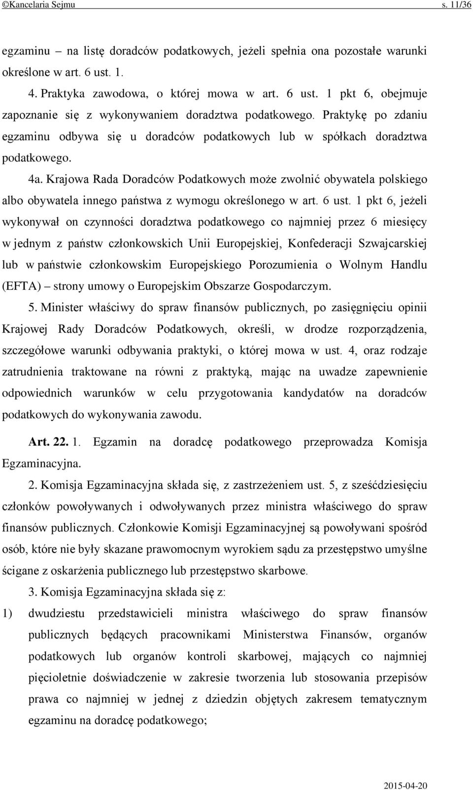 Krajowa Rada Doradców Podatkowych może zwolnić obywatela polskiego albo obywatela innego państwa z wymogu określonego w art. 6 ust.
