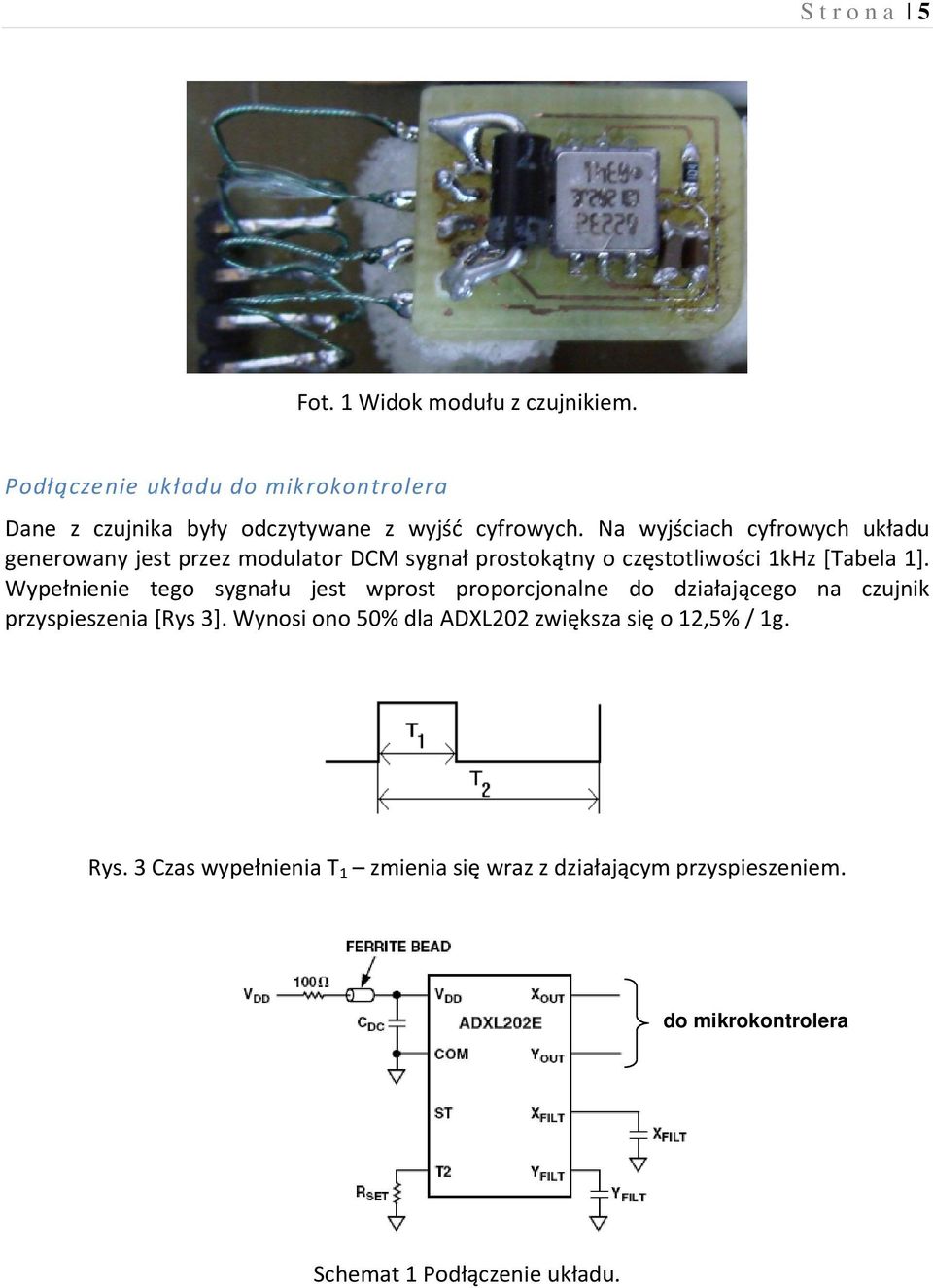 Na wyjściach cyfrowych układu generowany jest przez modulator DCM sygnał prostokątny o częstotliwości 1kHz [Tabela 1].