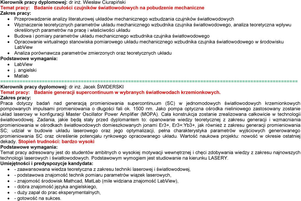 Wyznaczenie teoretycznych parametrów układu mechanicznego wzbudnika czujnika światłowodowego, analiza teoretyczna wpływu określonych parametrów na pracę i właściwości układu Budowa i pomiary