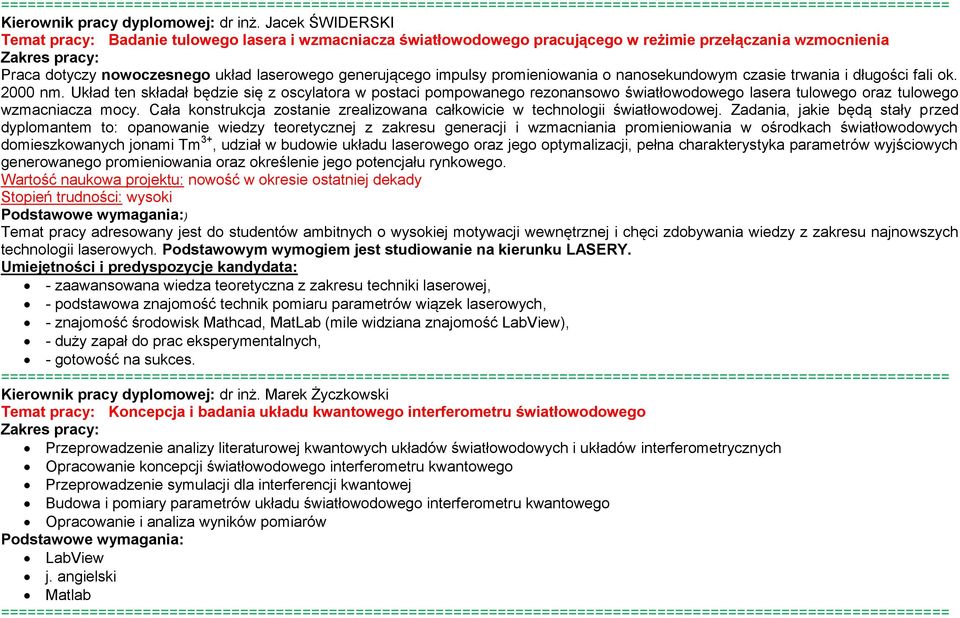 promieniowania o nanosekundowym czasie trwania i długości fali ok. 2000 nm.