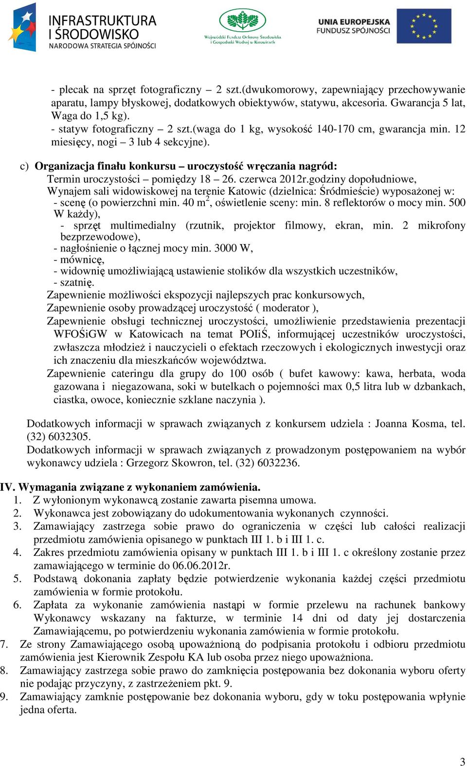 c) Organizacja finału konkursu uroczystość wręczania nagród: Termin uroczystości pomiędzy 18 26. czerwca 2012r.