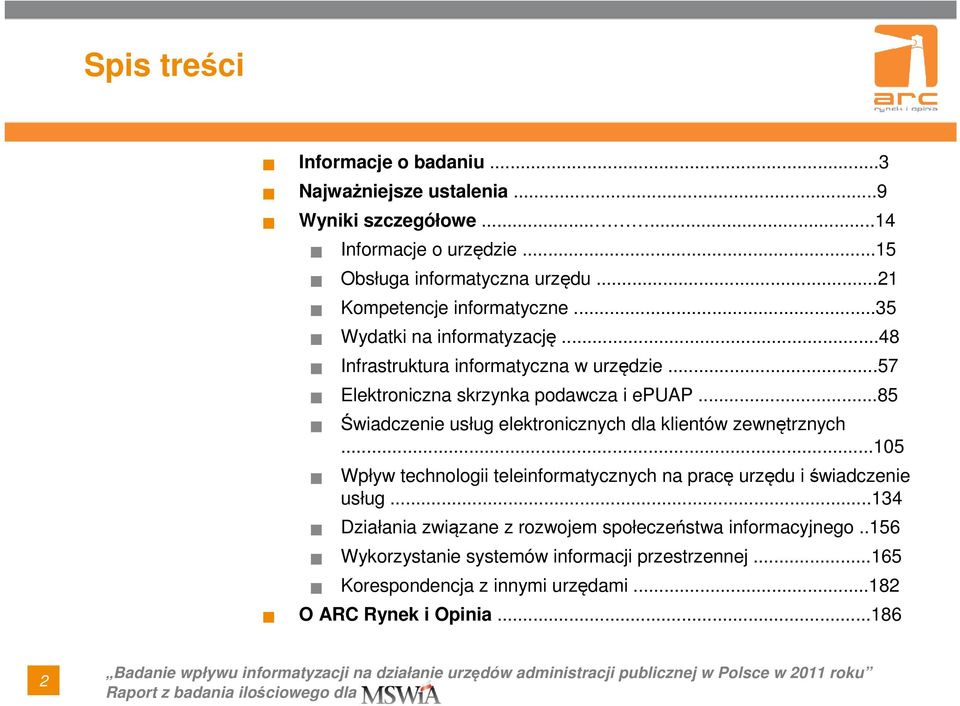 ..85 Świadczenie usług elektronicznych dla klientów zewnętrznych...105 Wpływ technologii teleinformatycznych na pracę urzędu i świadczenie usług.