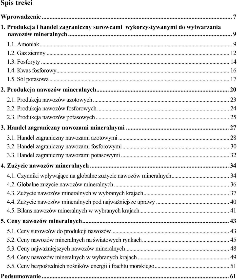 .. 25 3. Handel zagraniczny nawozami mineralnymi... 27 3.1. Handel zagraniczny nawozami azotowymi... 28 3.2. Handel zagraniczny nawozami fosforowymi... 30 3.3. Handel zagraniczny nawozami potasowymi.