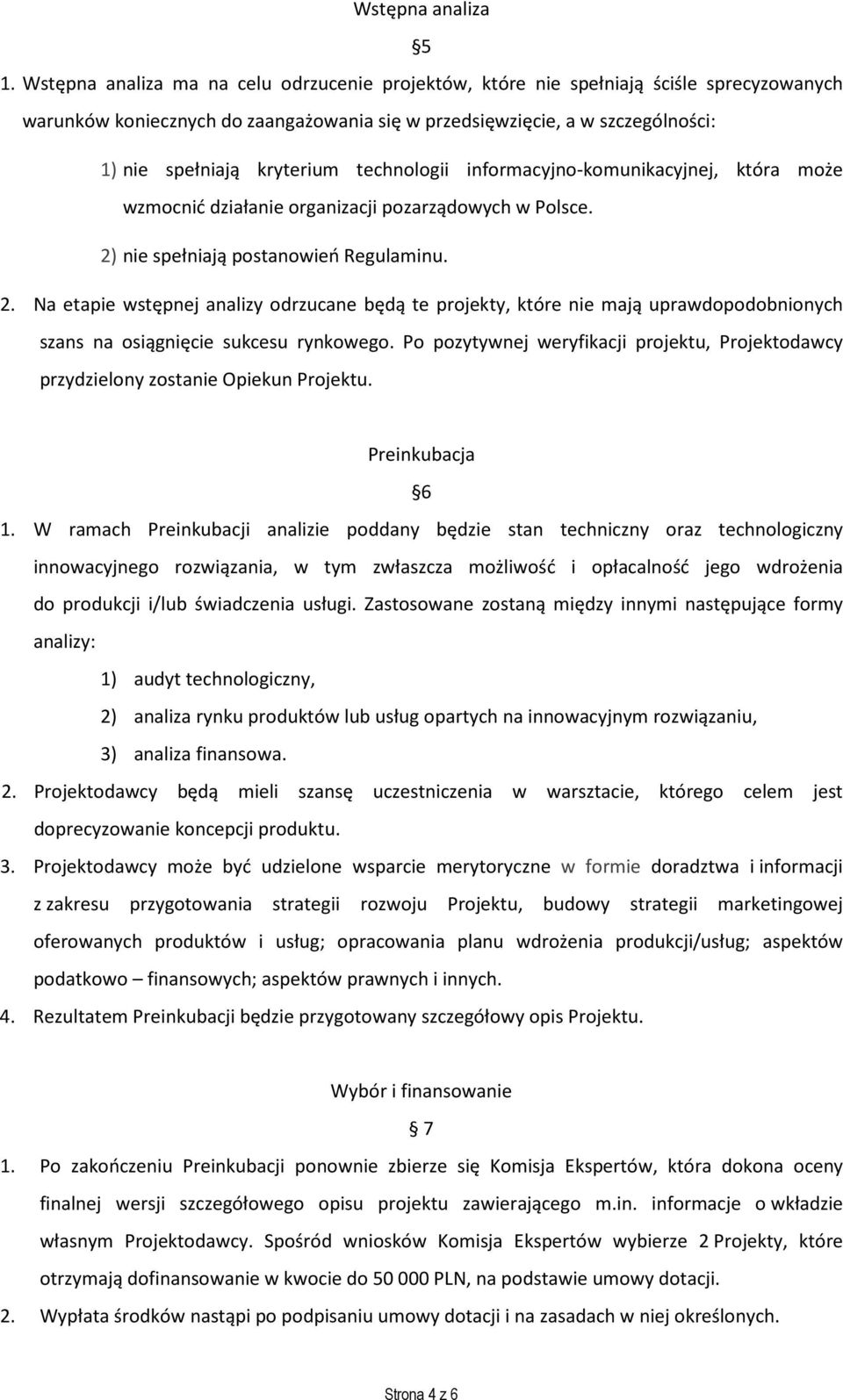 technologii informacyjno-komunikacyjnej, która może wzmocnić działanie organizacji pozarządowych w Polsce. 2)