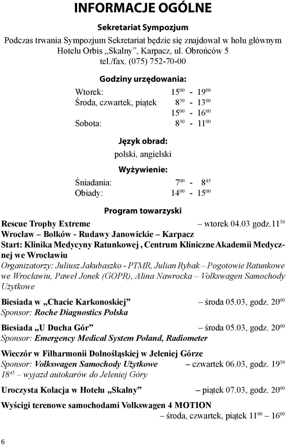 00-15 00 Program towarzyski Rescue Trophy Extreme wtorek 04.03 godz.