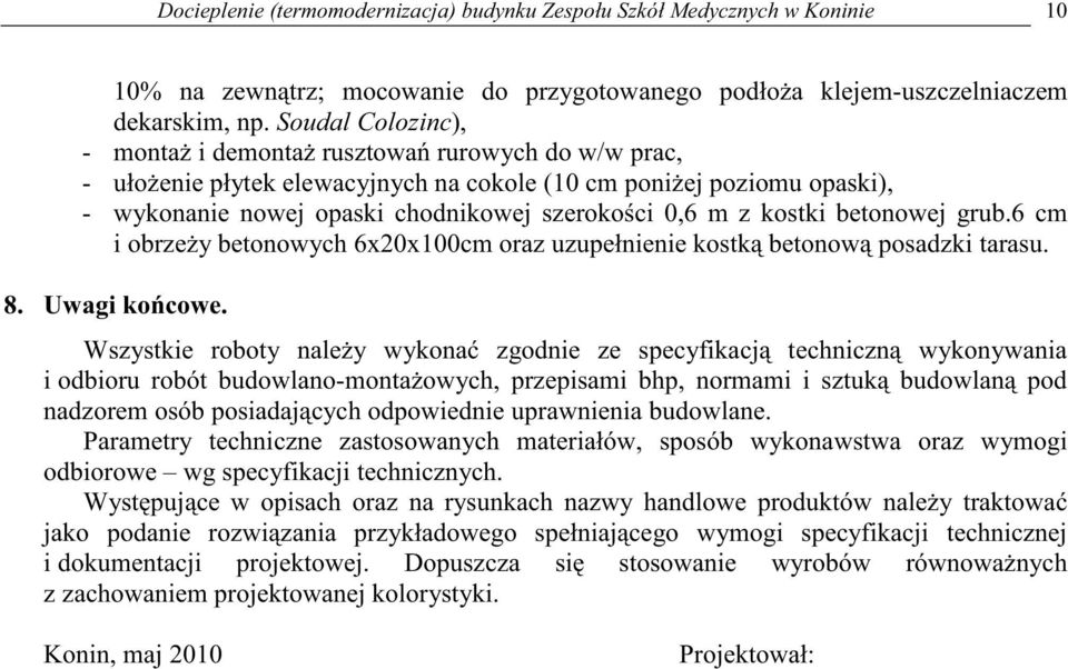 kostki betonowej grub.6 cm i obrze y betonowych 6x20x100cm oraz uzupełnienie kostk betonow posadzki tarasu. 8. Uwagi ko cowe.