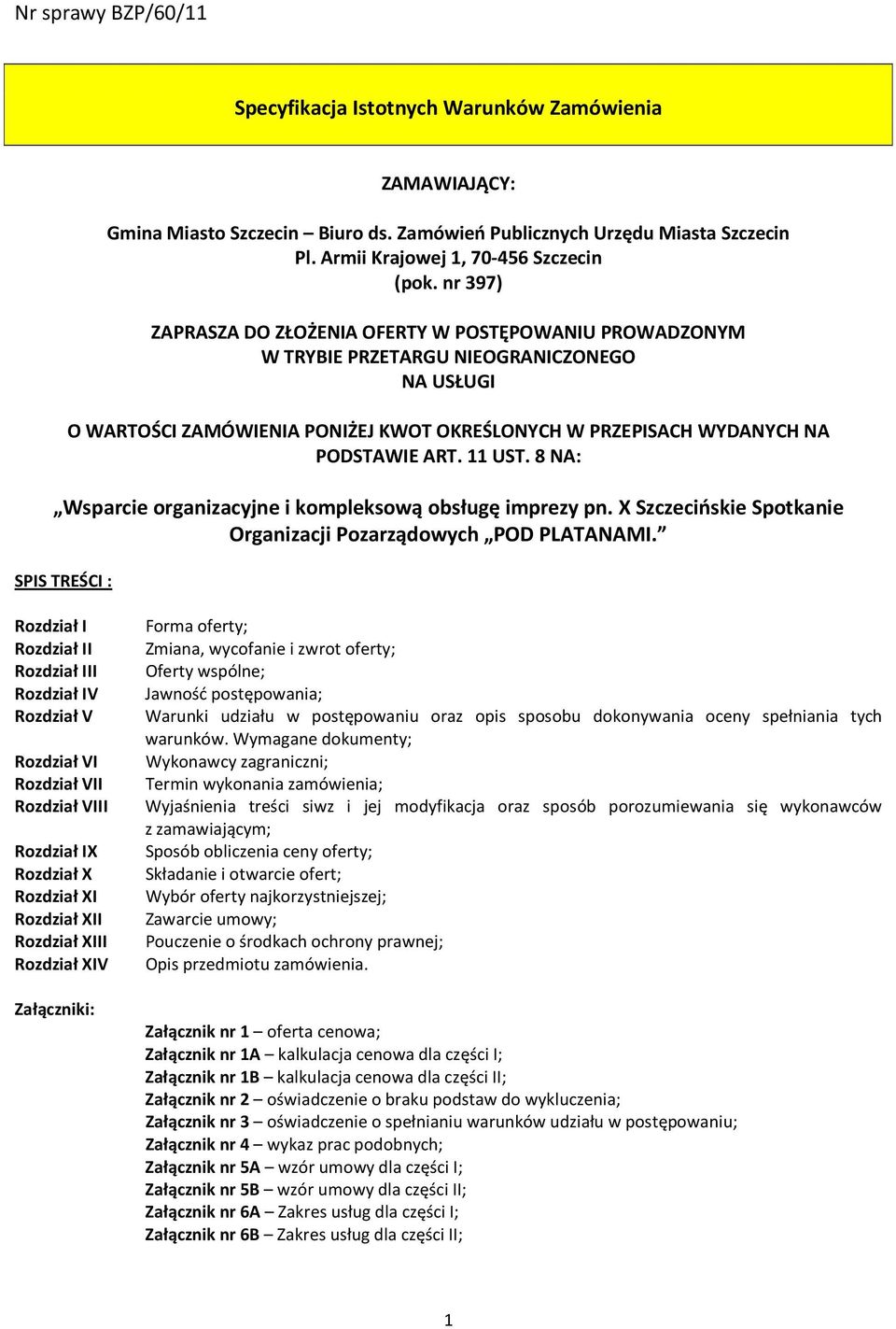 11 UST. 8 NA: Wsparcie organizacyjne i kompleksową obsługę imprezy pn. X Szczecińskie Spotkanie Organizacji Pozarządowych POD PLATANAMI.