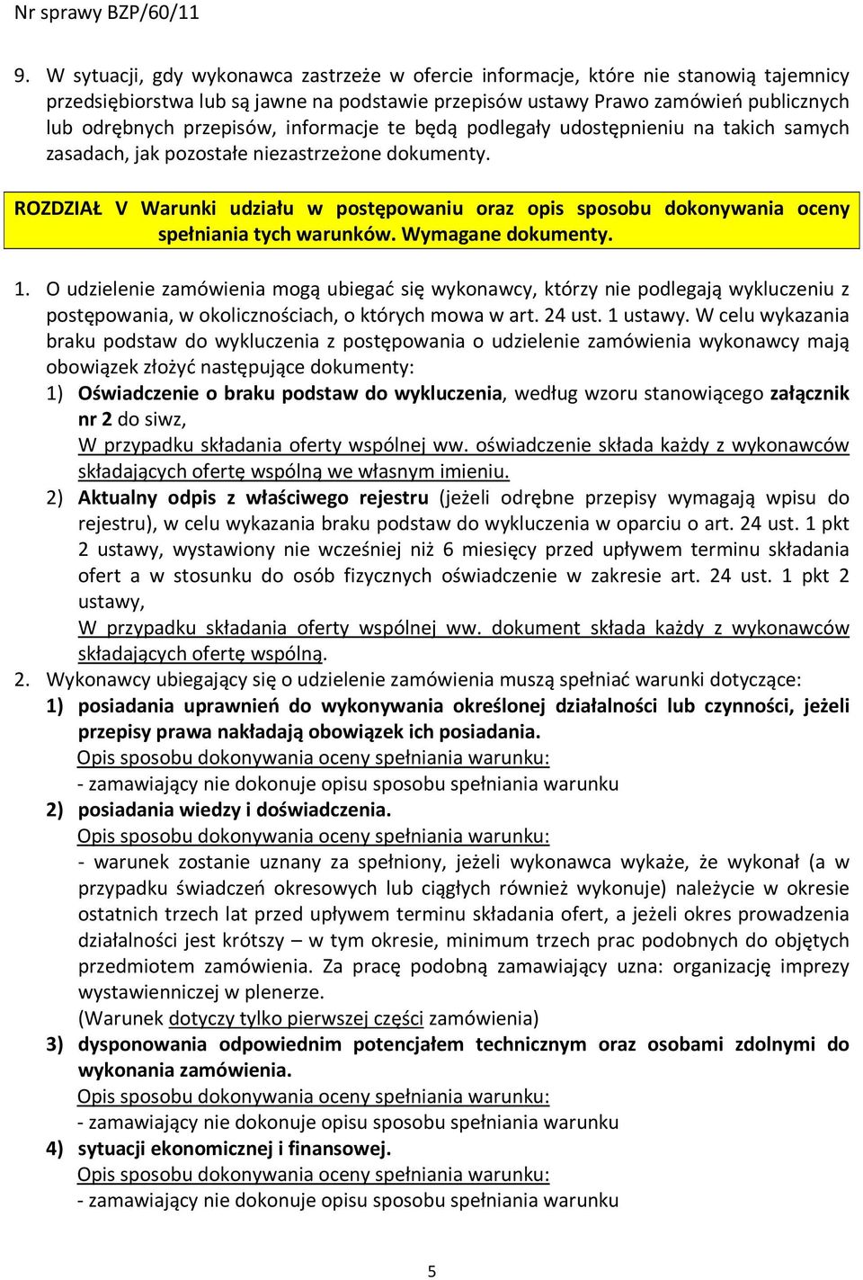 ROZDZIAŁ V Warunki udziału w postępowaniu oraz opis sposobu dokonywania oceny spełniania tych warunków. Wymagane dokumenty. 1.