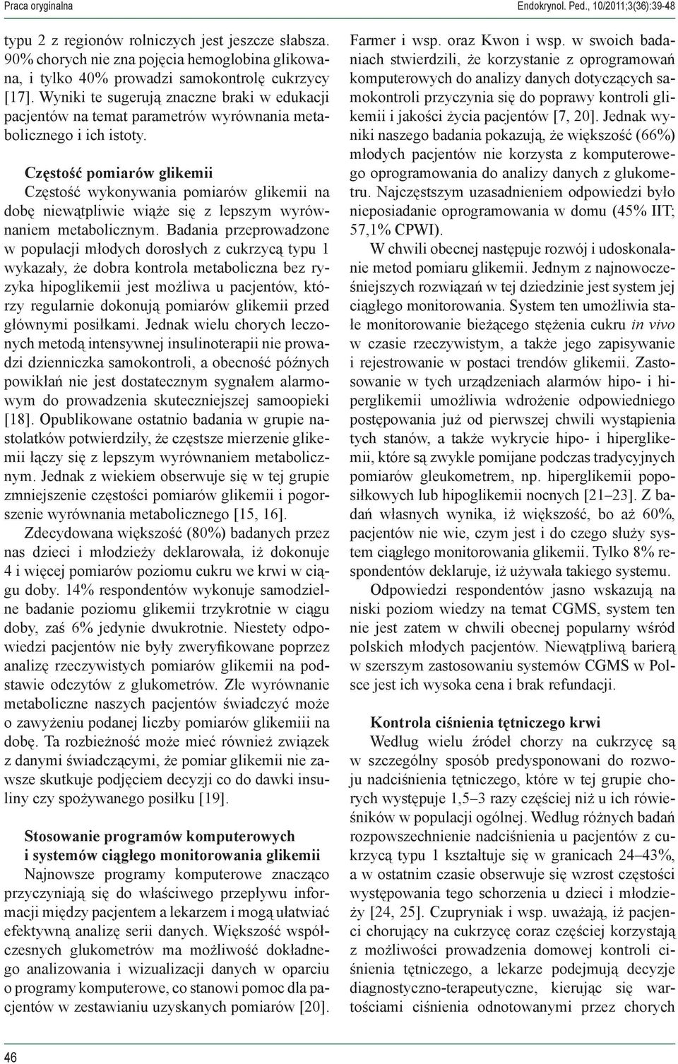 Wyniki te sugerują znaczne braki w edukacji pacjentów na temat parametrów wyrównania metabolicznego i ich istoty.