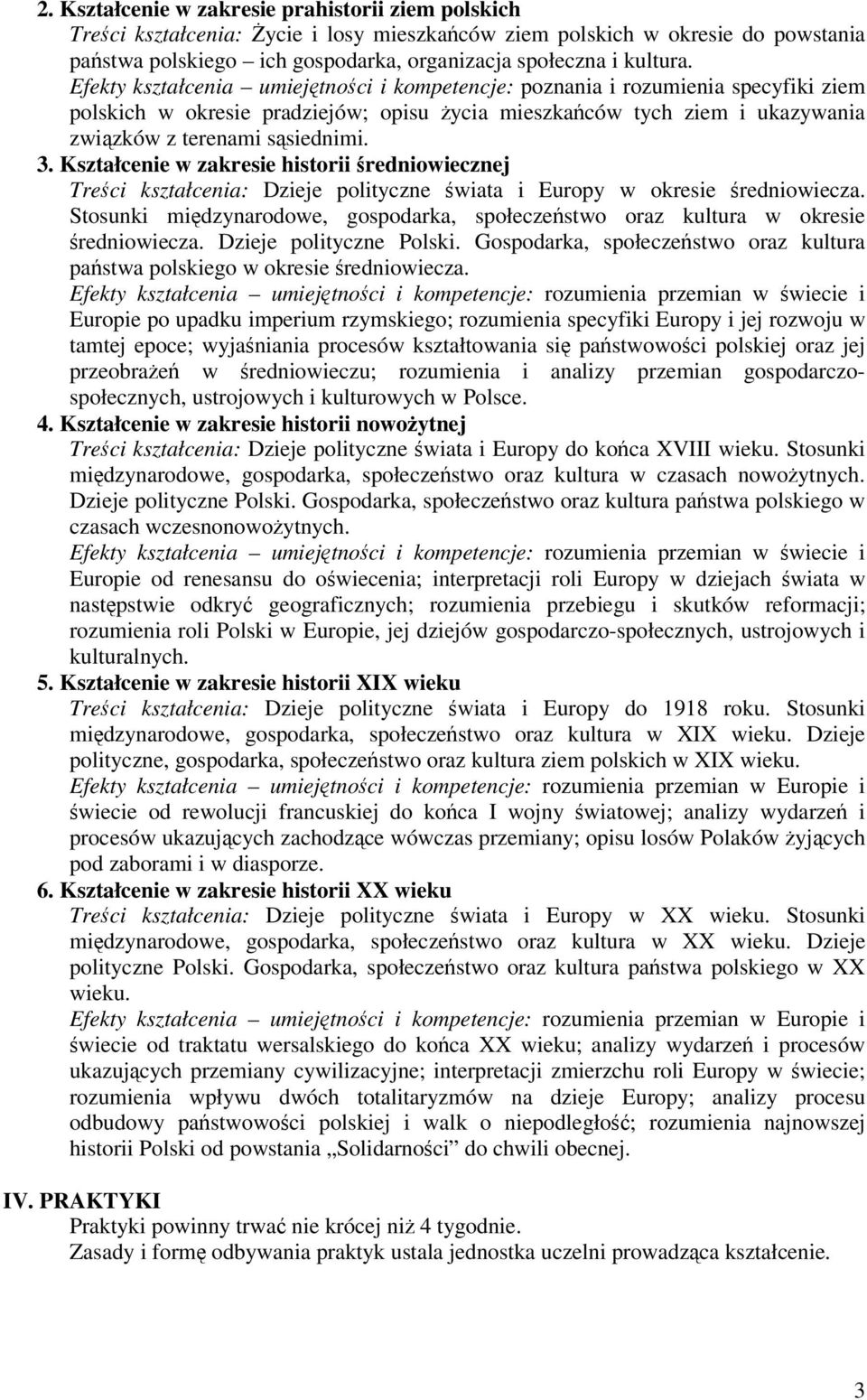 Kształcenie w zakresie historii redniowiecznej Treci kształcenia: Dzieje polityczne wiata i Europy w okresie redniowiecza.