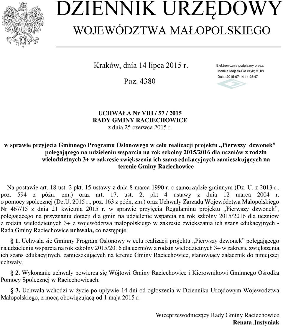 zakresie zwiększenia ich szans edukacyjnych zamieszkujących na terenie Gminy Raciechowice Na postawie art. 18 ust. 2 pkt. 15 ustawy z dnia 8 marca 1990 r. o samorządzie gminnym (Dz. U. z 2013 r., poz.