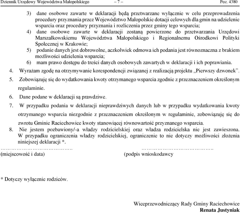 procedury przyznania i rozliczenia przez gminy tego wsparcia; 4) dane osobowe zawarte w deklaracji zostaną powierzone do przetwarzania Urzędowi Marszałkowskiemu Województwa Małopolskiego i