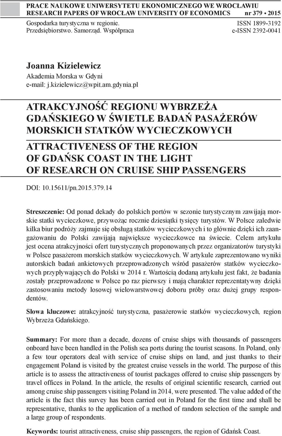 pl ATRAKCYJNOŚĆ REGIONU WYBRZEŻA GDAŃSKIEGO W ŚWIETLE BADAŃ PASAŻERÓW MORSKICH STATKÓW WYCIECZKOWYCH ATTRACTIVENESS OF THE REGION OF GDAŃSK COAST IN THE LIGHT OF RESEARCH ON CRUISE SHIP PASSENGERS