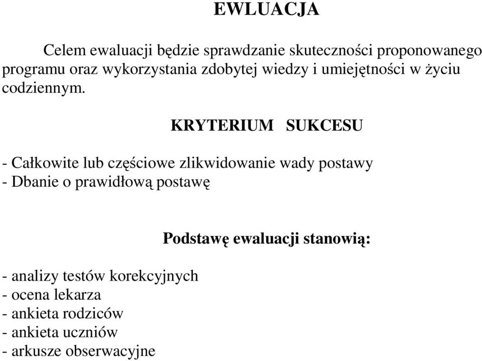 KRYTERIUM SUKCESU - Całkowite lub częściowe zlikwidowanie wady postawy - Dbanie o prawidłową