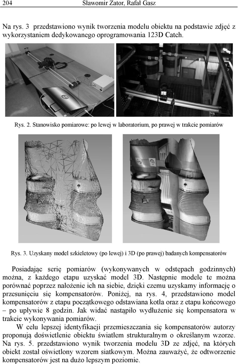 Uzyskany model szkieletowy (po lewej) i 3D (po prawej) badanych kompensatorów Posiadając serię pomiarów (wykonywanych w odstępach godzinnych) można, z każdego etapu uzyskać model 3D.