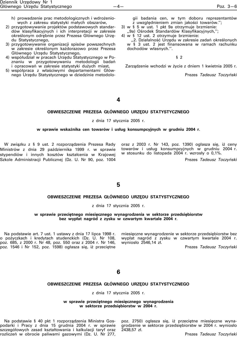 zakresie określonym odrębnie przez Prezesa Głównego Urzędu Statystycznego, ) 3) przygotowywanie organizacji spisów powszechnych w zakresie określonym każdorazowo przez Prezesa Głównego Urzędu