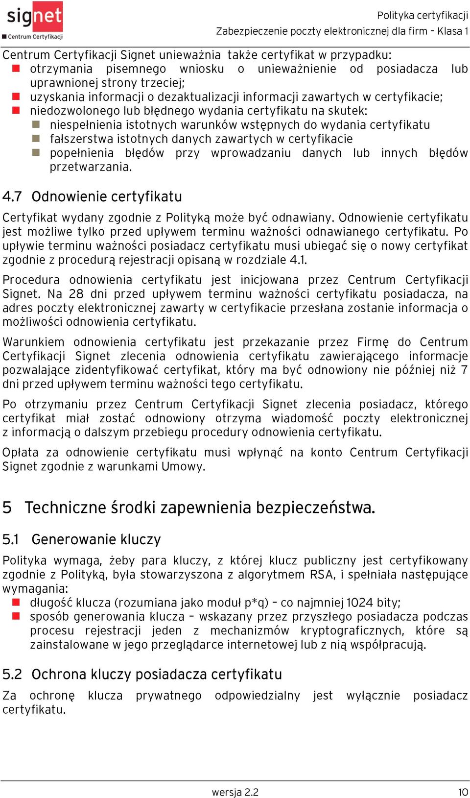 fałszerstwa istotnych danych zawartych w certyfikacie popełnienia błędów przy wprowadzaniu danych lub innych błędów przetwarzania. 4.