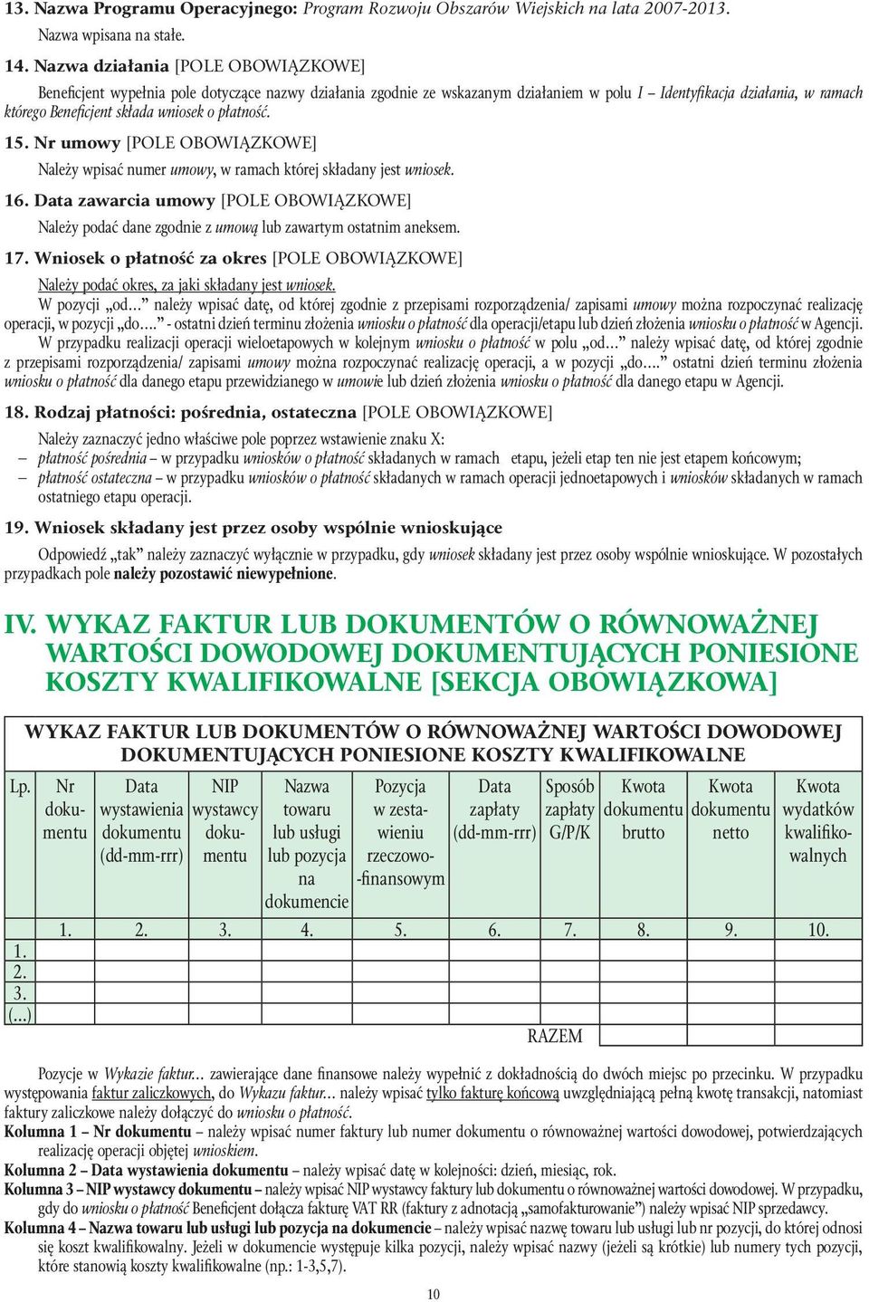 płatność. 15. Nr umowy [POLE OBOWIĄZKOWE] Należy wpisać numer umowy, w ramach której składany jest wniosek. 16.