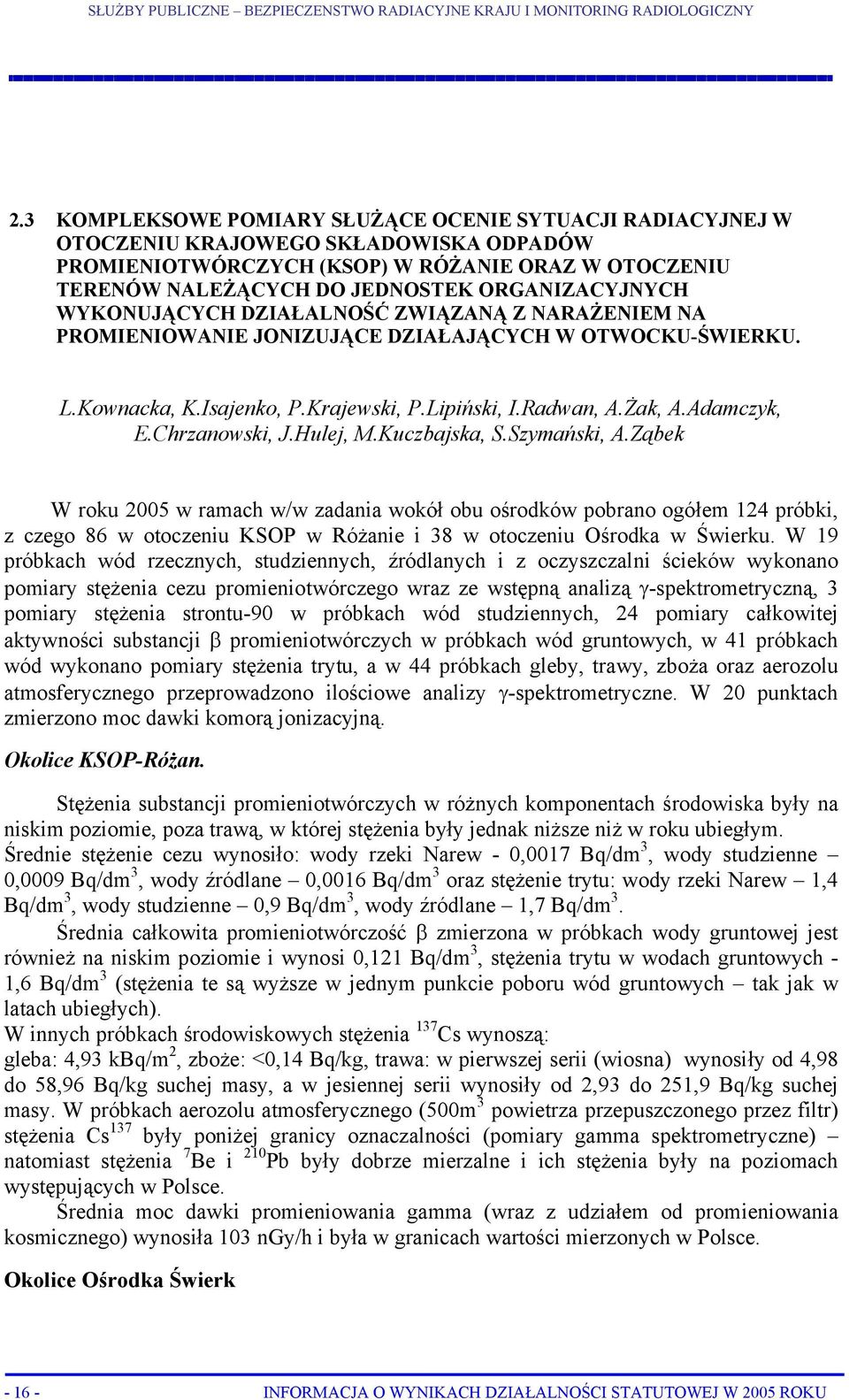 ORGANIZACYJNYCH WYKONUJĄCYCH DZIAŁALNOŚĆ ZWIĄZANĄ Z NARAŻENIEM NA PROMIENIOWANIE JONIZUJĄCE DZIAŁAJĄCYCH W OTWOCKU-ŚWIERKU. L.Kownacka, K.Isajenko, P.Krajewski, P.Lipiński, I.Radwan, A.Żak, A.