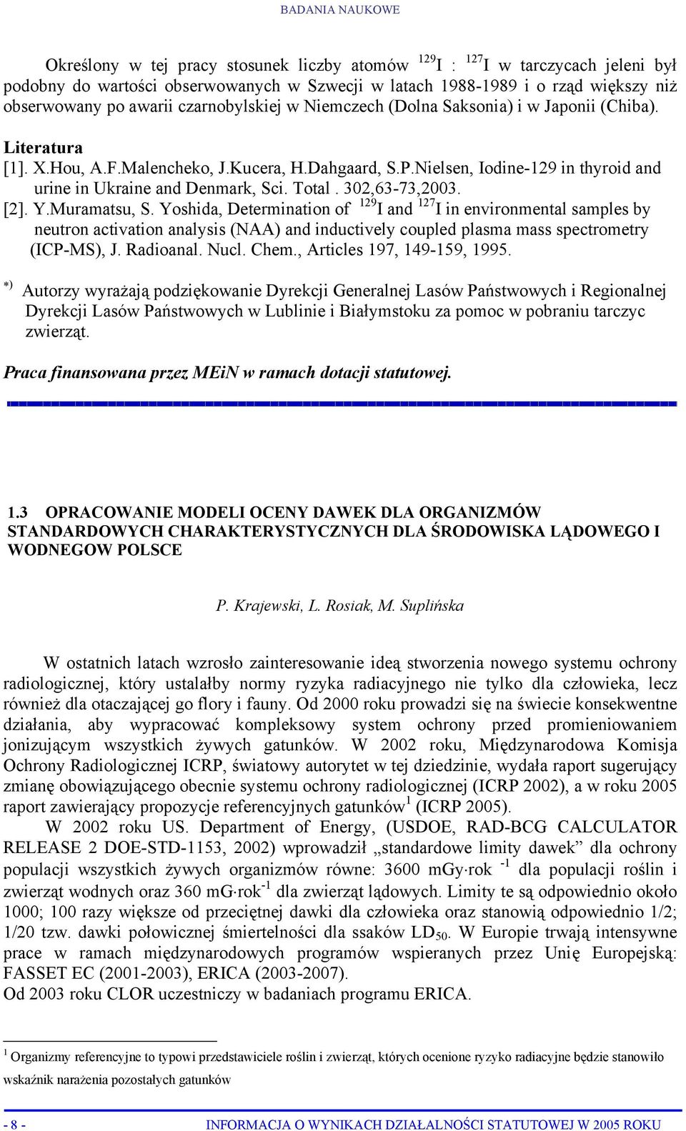 Nielsen, Iodine-129 in thyroid and urine in Ukraine and Denmark, Sci. Total. 302,63-73,2003. [2]. Y.Muramatsu, S.