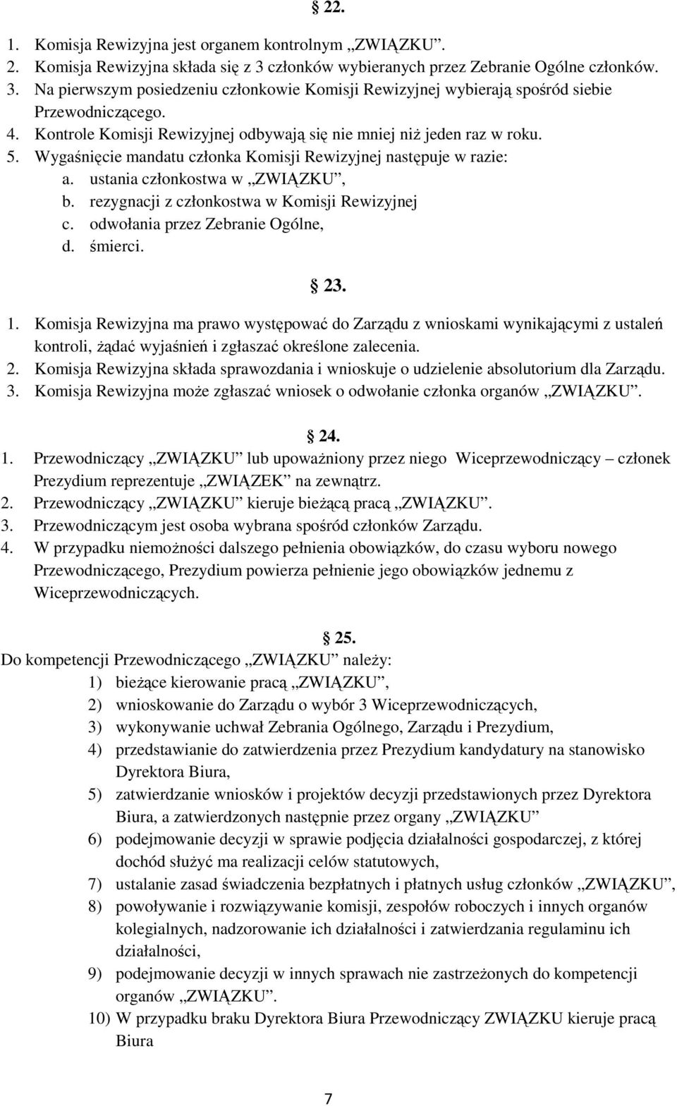 rezygnacji z członkostwa w Komisji Rewizyjnej c. odwołania przez Zebranie Ogólne, d. śmierci. 23. 1.