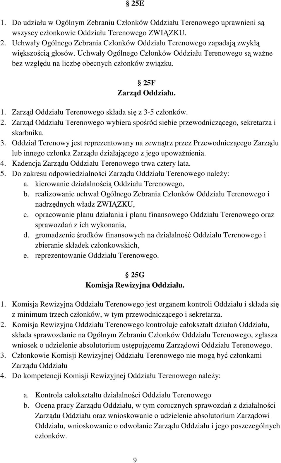 25F Zarząd Oddziału. 1. Zarząd Oddziału Terenowego składa się z 3-