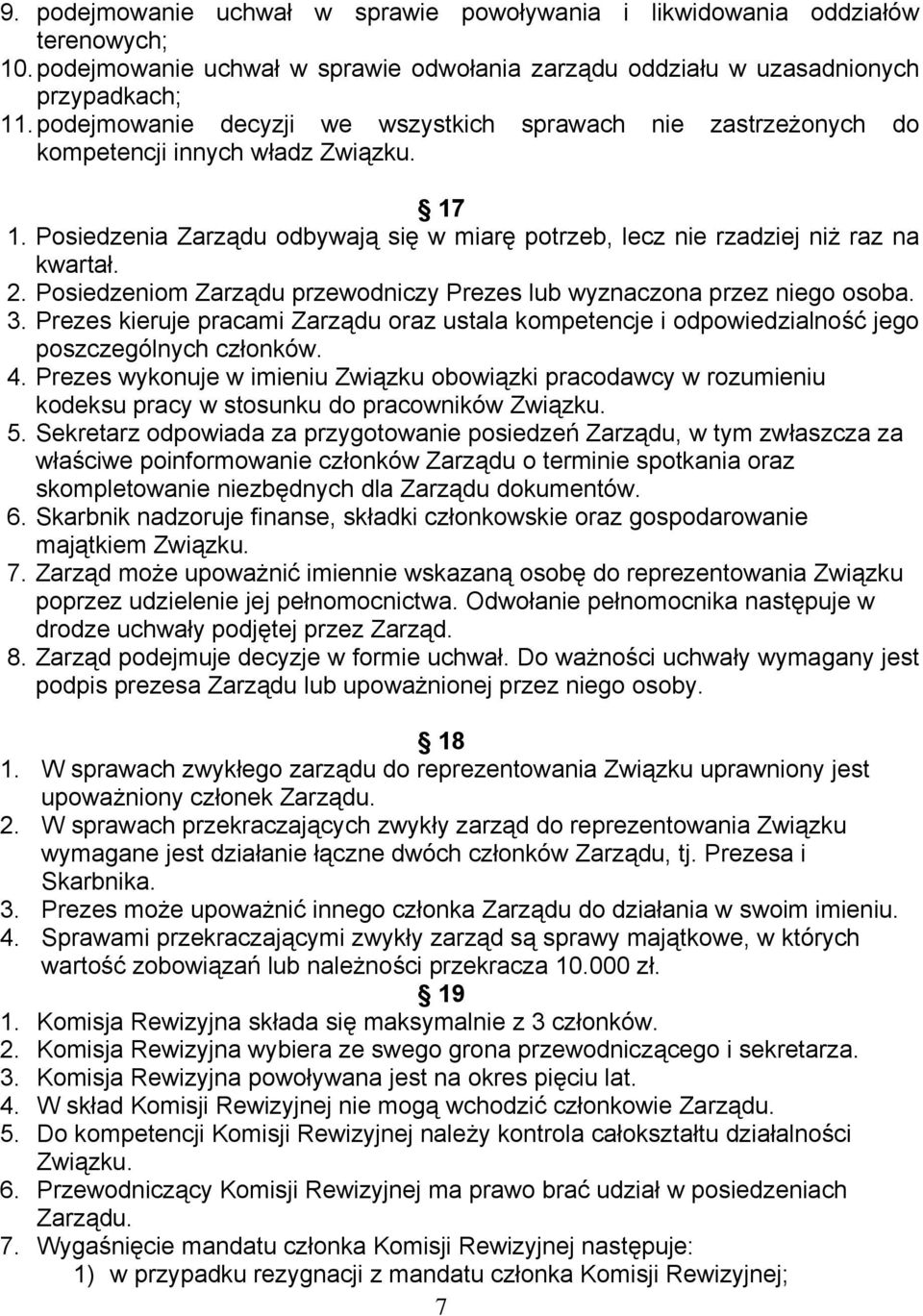 Posiedzeniom Zarządu przewodniczy Prezes lub wyznaczona przez niego osoba. 3. Prezes kieruje pracami Zarządu oraz ustala kompetencje i odpowiedzialność jego poszczególnych członków. 4.