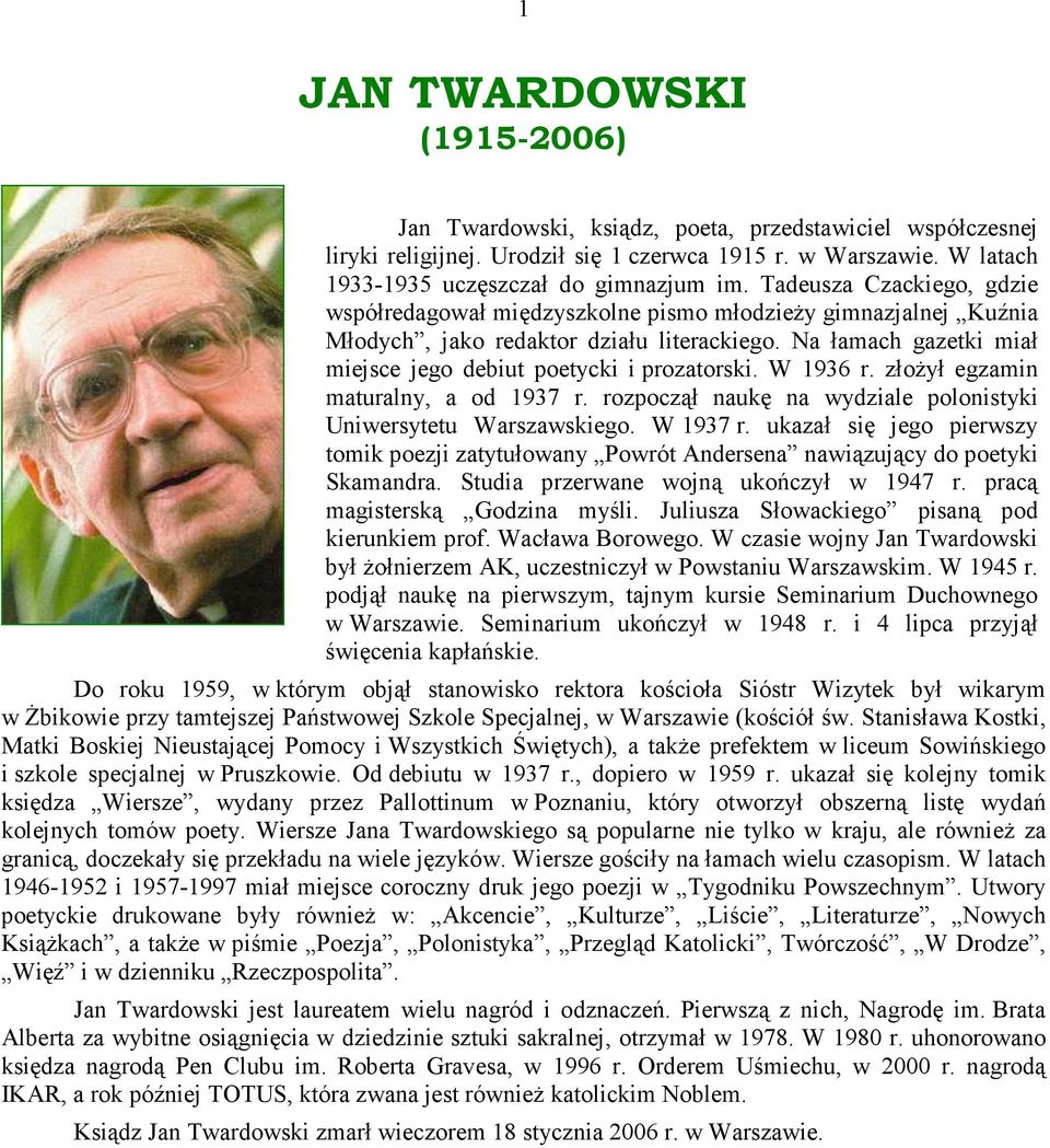 Na łamach gazetki miał miejsce jego debiut poetycki i prozatorski. W 1936 r. złoŝył egzamin maturalny, a od 1937 r. rozpoczął naukę na wydziale polonistyki Uniwersytetu Warszawskiego. W 1937 r.