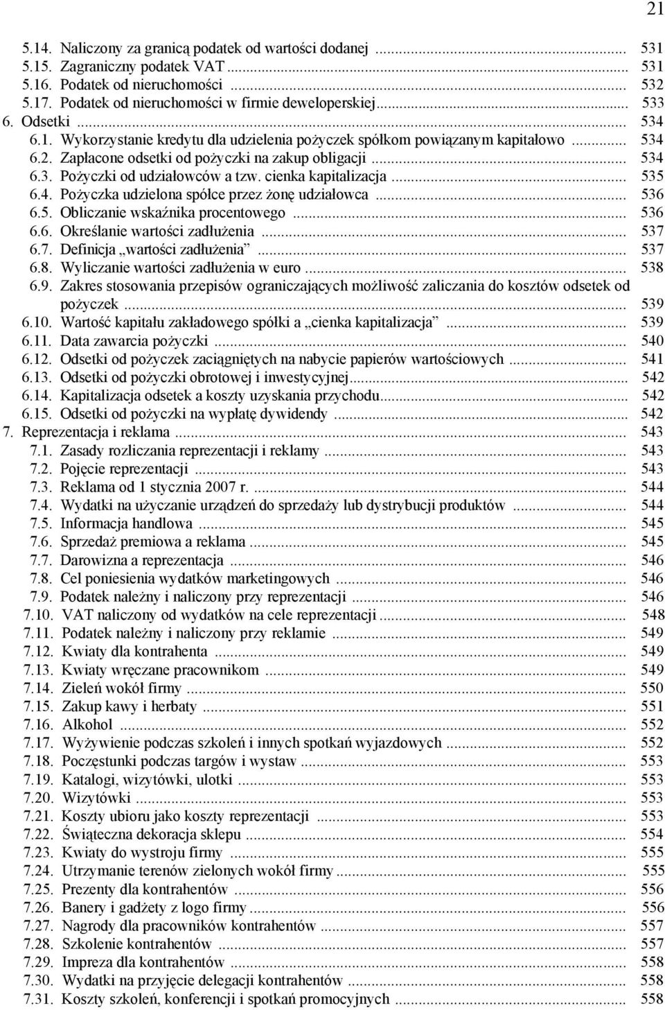 cienka kapitalizacja... 535 6.4. Pożyczka udzielona spółce przez żonę udziałowca... 536 6.5. Obliczanie wskaźnika procentowego... 536 6.6. Określanie wartości zadłużenia... 537 