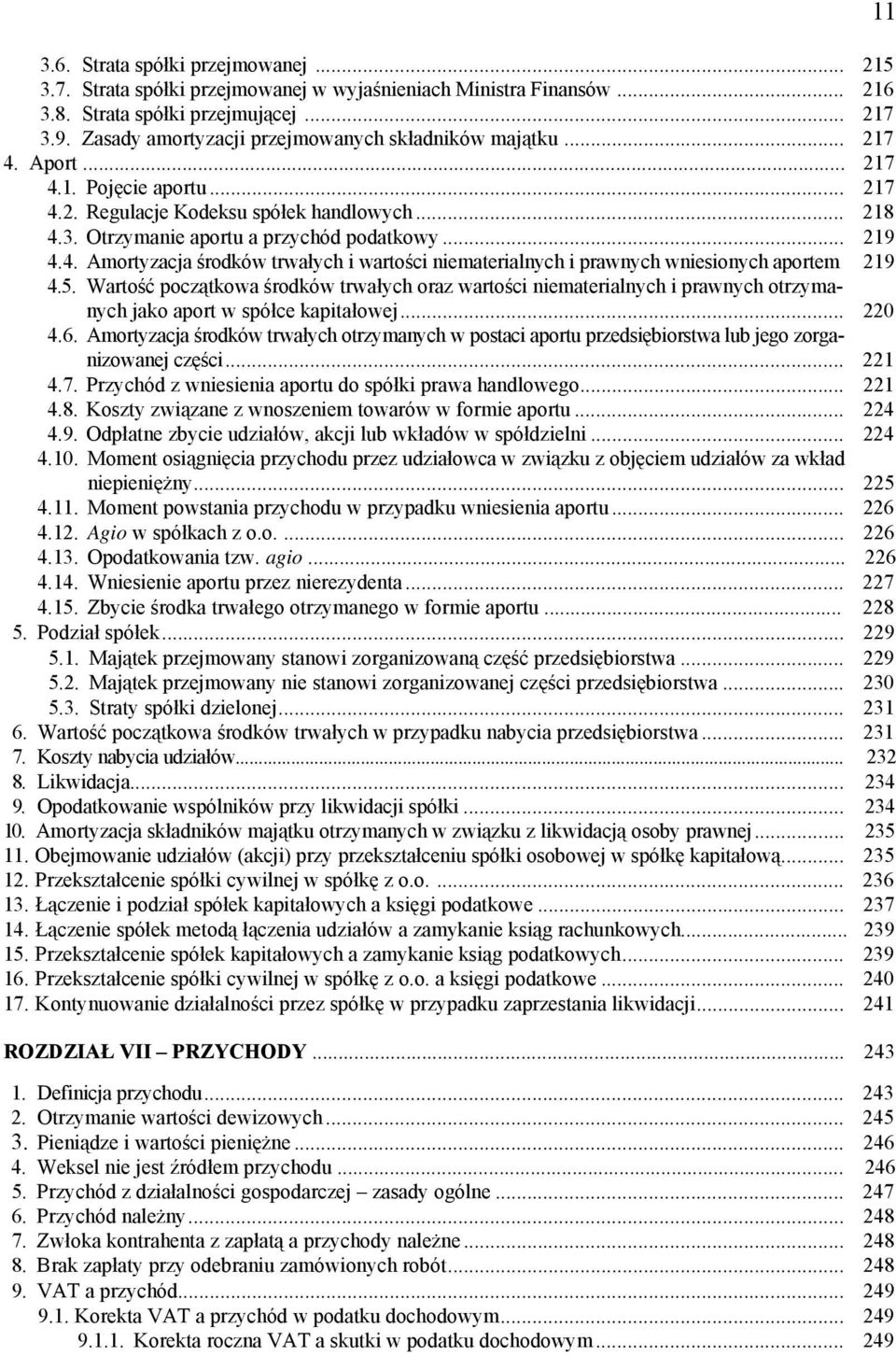 .. 219 4.4. Amortyzacja środków trwałych i wartości niematerialnych i prawnych wniesionych aportem 219 4.5.