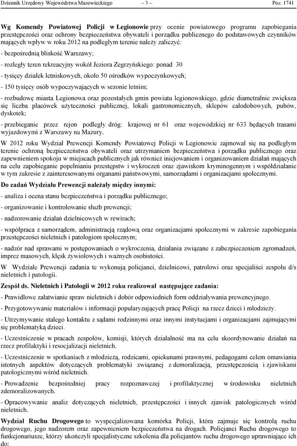 mających wpływ w roku 2012 na podległym terenie należy zaliczyć: - bezpośrednią bliskość Warszawy; - rozległy teren rekreacyjny wokół Jeziora Zegrzyńskiego: ponad 30 - tysięcy działek letniskowych,