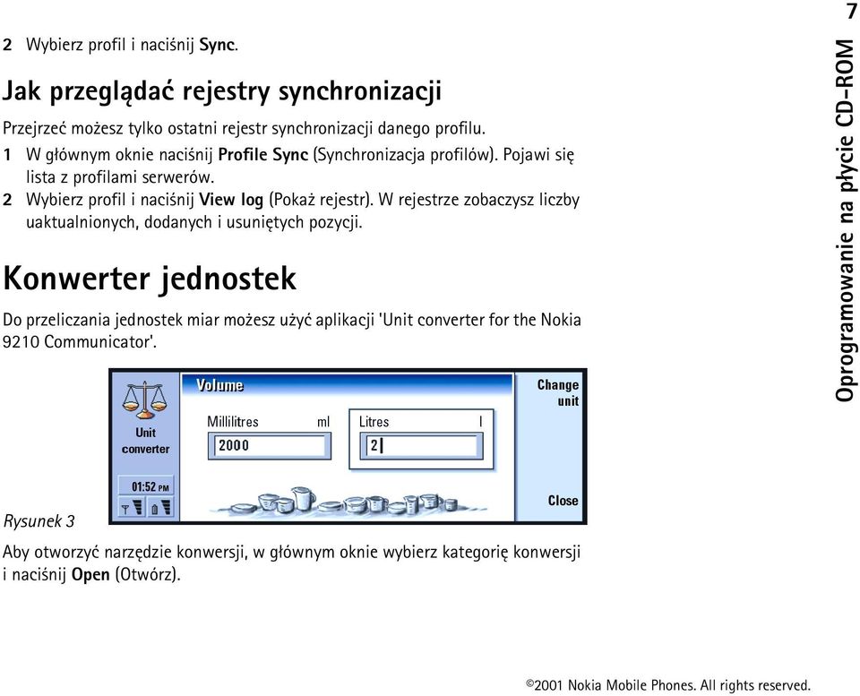 2 Wybierz profil i naci nij View log (Poka rejestr). W rejestrze zobaczysz liczby uaktualnionych, dodanych i usuniêtych pozycji.