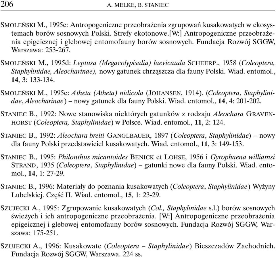 , 1958 (Coleoptera, Staphylinidae, Aleocharinae), nowy gatunek chrząszcza dla fauny Polski. Wiad. entomol., 14, 3: 133-134. SMOLEŃSKI M.