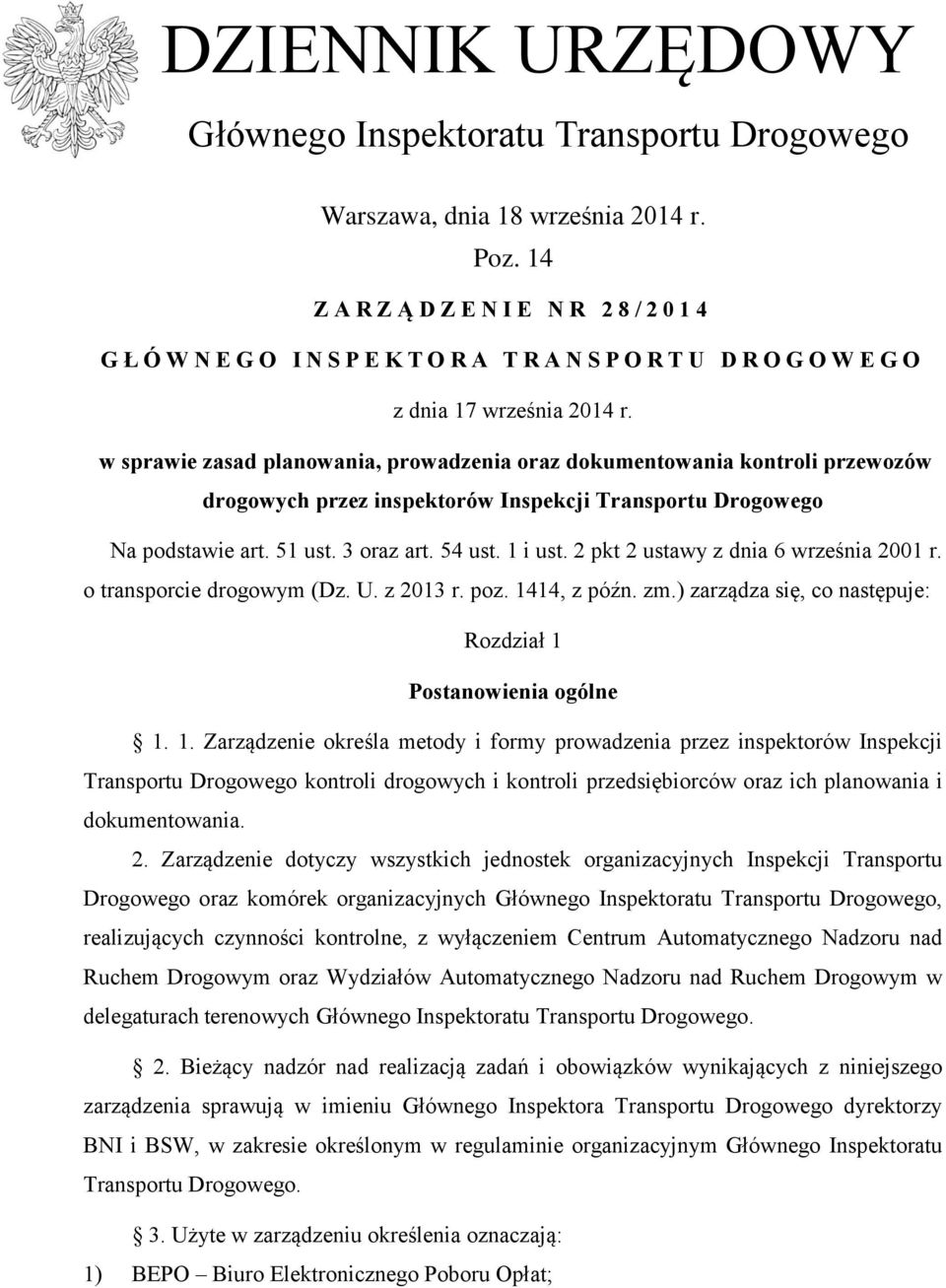 w sprawie zasad planowania, prowadzenia oraz dokumentowania kontroli przewozów drogowych przez inspektorów Inspekcji Transportu Drogowego Na podstawie art. 51 ust. 3 oraz art. 54 ust. 1 i ust.