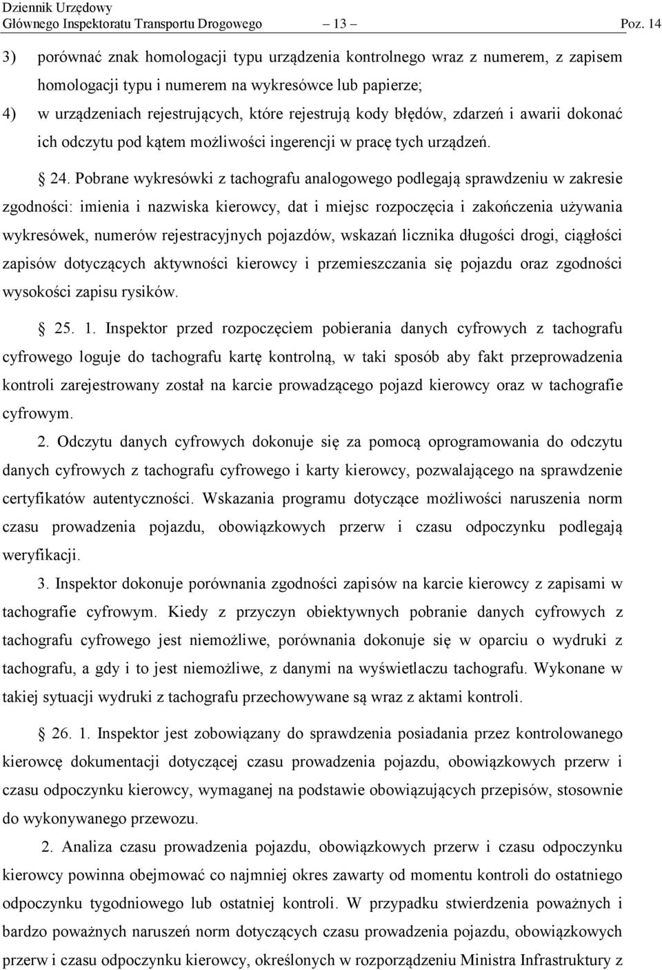 błędów, zdarzeń i awarii dokonać ich odczytu pod kątem możliwości ingerencji w pracę tych urządzeń. 24.