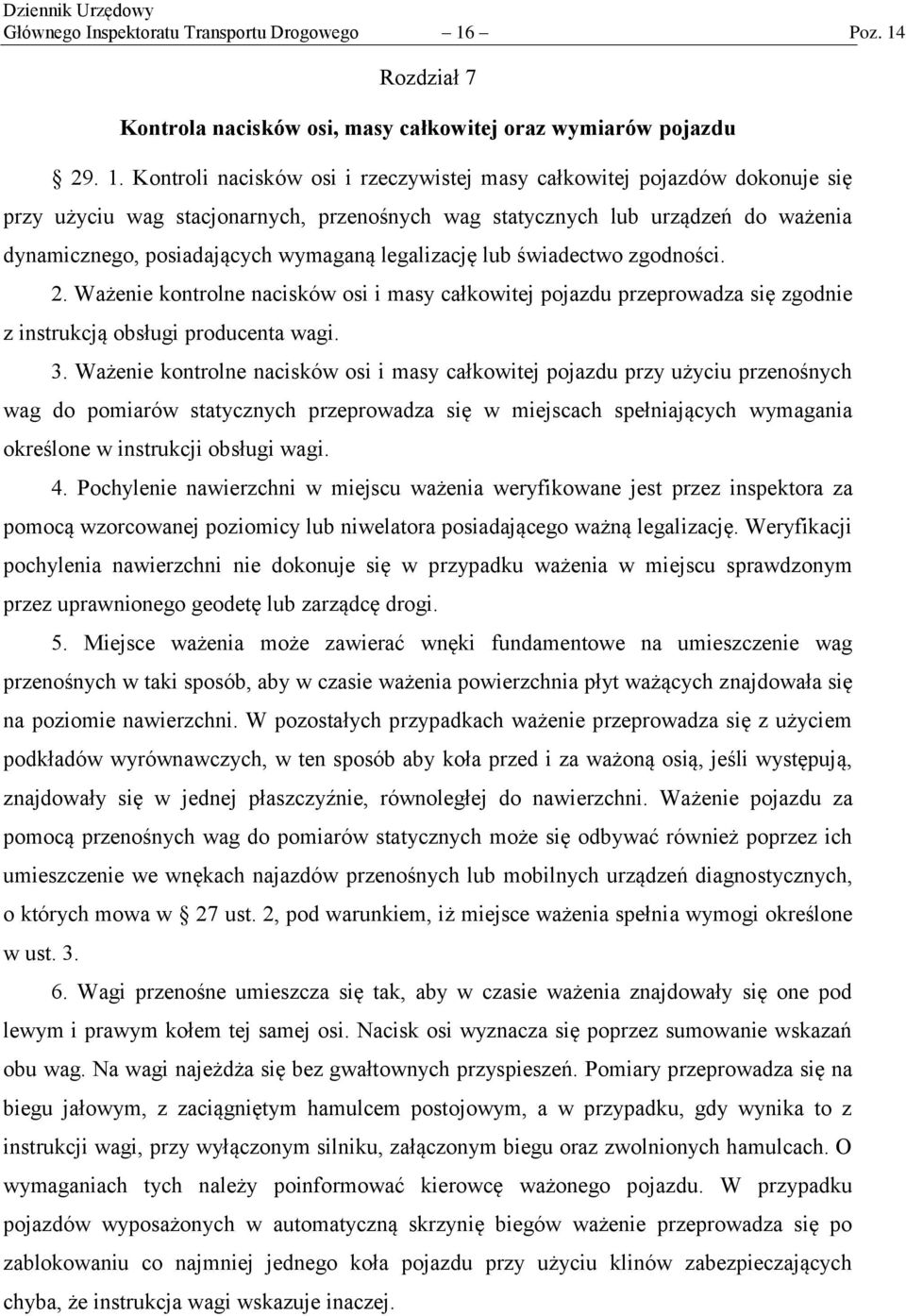 Rozdział 7 Kontrola nacisków osi, masy całkowitej oraz wymiarów pojazdu 29. 1.