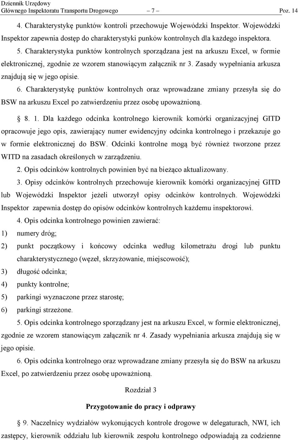 Charakterystyka punktów kontrolnych sporządzana jest na arkuszu Excel, w formie elektronicznej, zgodnie ze wzorem stanowiącym załącznik nr 3. Zasady wypełniania arkusza znajdują się w jego opisie. 6.