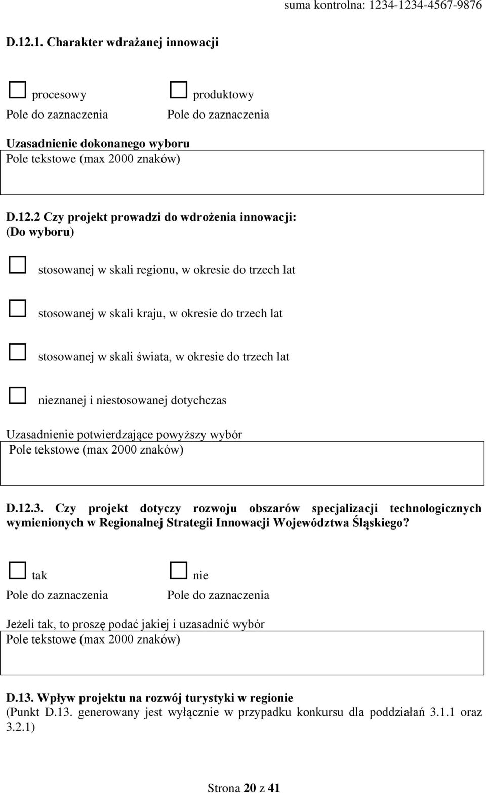 potwirdzając powyższy wybór Pol tkstow (max 2000 znaków) D.12.3. Czy projkt dotyczy rozwoju obszarów spcjalizacji tchnologicznych wyminionych w Rgionalnj Stratgii Innowacji Wojwództwa Śląskigo?