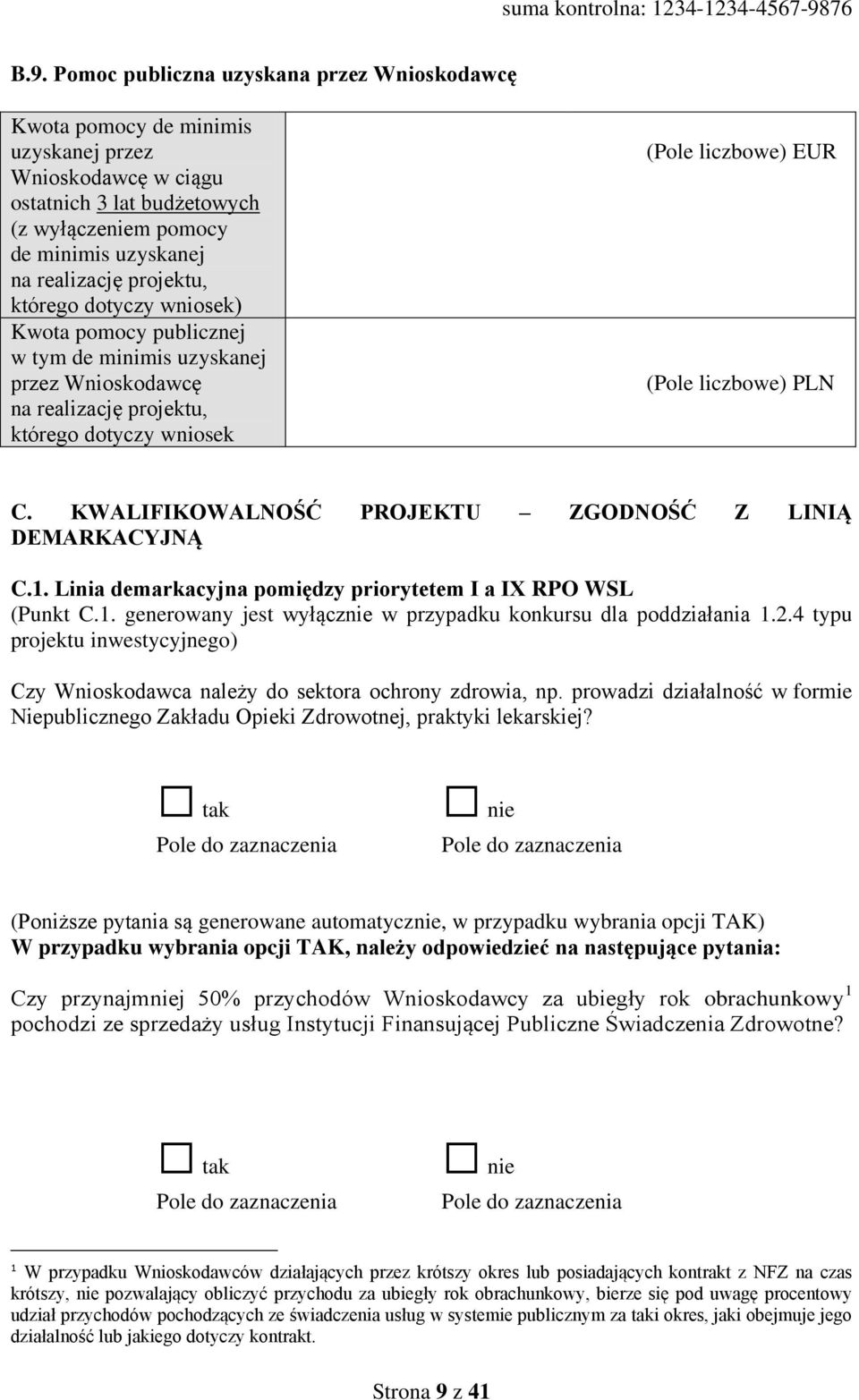 KWALIFIKOWALNOŚĆ PROJEKTU ZGODNOŚĆ Z LINIĄ DEMARKACYJNĄ C.1. Linia dmarkacyjna pomiędzy prioryttm I a IX RPO WSL (Punkt C.1. gnrowany jst wyłączni w przypadku konkursu dla poddziałania 1.2.