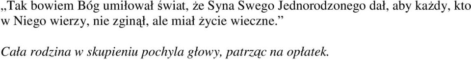 wierzy, nie zginął, ale miał Ŝycie wieczne.